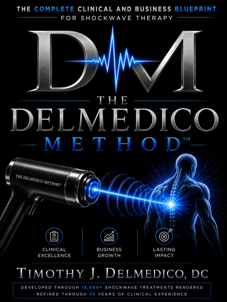 The DelMedico Method, the complete clinical and business blueprint for shockwave therapy, by Timothy J. DelMedico, DC